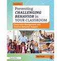 Preventing Challenging Behavior in Your Classroom: Classroom Management and Positive Behavior Support