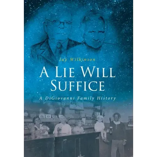 A Lie Will Suffice: A DiGiovanni Family History