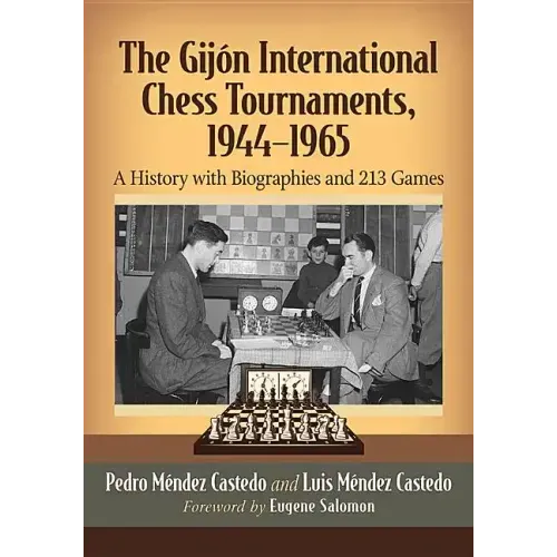 The Gijon International Chess Tournaments, 1944-1965: A History with Biographies and 213 Games