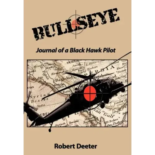 Bullseye: Journal of a Black Hawk Pilot