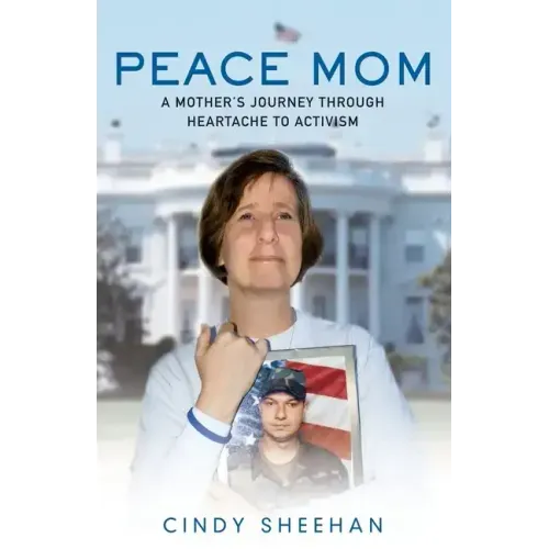 Peace Mom: A Mother's Journey Through Heartache to Activism