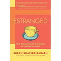 Estranged: How Strained Female Friendships Are Mended or Ended
