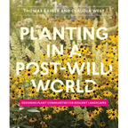 Planting in a Post-Wild World: Designing Plant Communities for Resilient Landscapes - Hardcover