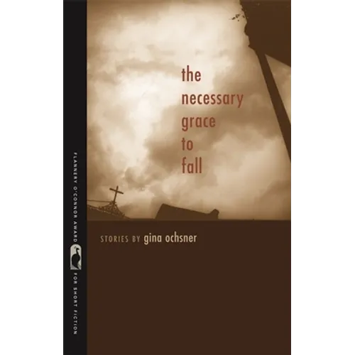 The Necessary Grace to Fall: Stories