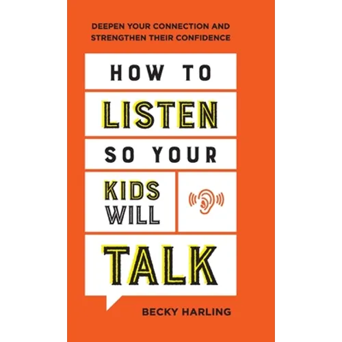 How to Listen So Your Kids Will Talk