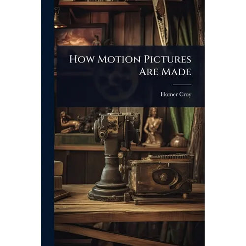 How Motion Pictures Are Made