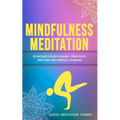 Mindfulness Meditation: Techniques for Self-Healing, Stress Relief, Deep Sleep and Spiritual Cleansing