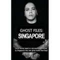 Ghost Files: SINGAPORE by Noel Boyd: Horror stories based on real events experienced by Singapore's very own ghost hunter Noel Boyd