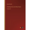 A Reading of Life, with Other Poems: in large print
