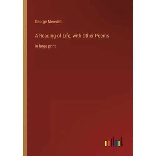 A Reading of Life, with Other Poems: in large print