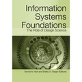 Information Systems Foundations: The Role of Design Science