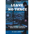 Leave No Trace: A Red Teamer's Guide to Zero-Click Exploits