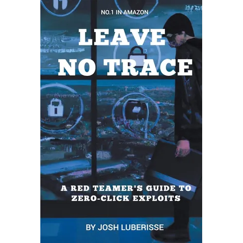 Leave No Trace: A Red Teamer's Guide to Zero-Click Exploits