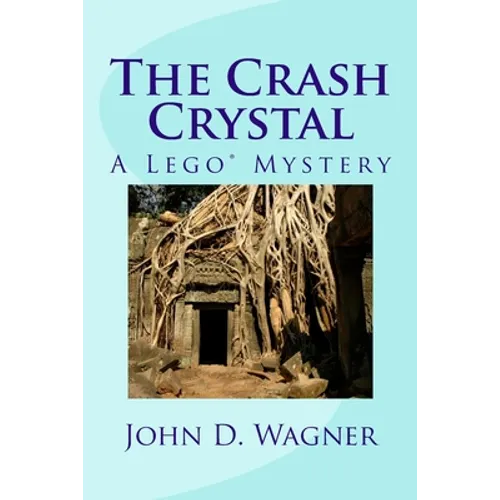 The Crash Crystal: A Lego Mystery: A middle-grade novel for 9-12 year-olds