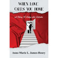 When Love Calls You Home: A Journey to Healing and Restoration