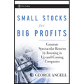 Small Stocks for Big Profits: Generate Spectacular Returns by Investing in Up-And-Coming Companies