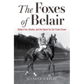 The Foxes of Belair: Gallant Fox, Omaha, and the Quest for the Triple Crown