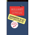 Bullshit and Philosophy: Guaranteed to Get Perfect Results Every Time