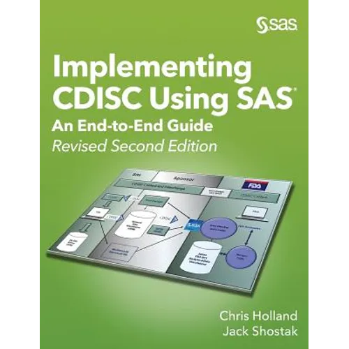 Implementing CDISC Using SAS: An End-to-End Guide, Revised Second Edition