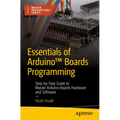 Essentials of Arduino(tm) Boards Programming: Step-By-Step Guide to Master Arduino Boards Hardware and Software