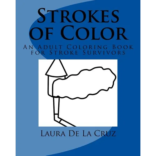 Strokes of Color: An Adult Coloring Book for Stroke Survivors