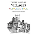 The Old Fashioned Villages Colouring Book