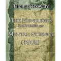 The Edinburgh Lectures on Mental Science (1909)
