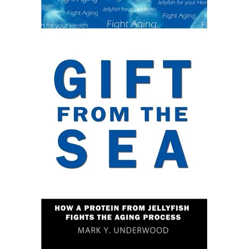 Gift From The Sea: How a Protein from Jellyfish Fights the Aging Process