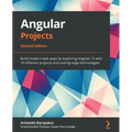 Angular Projects - Second Edition: Build modern web apps by exploring Angular 12 with 10 different projects and cutting-edge technologies