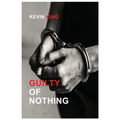 Guilty of Nothing