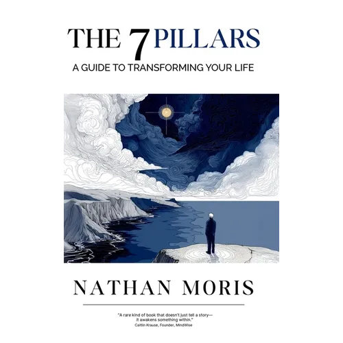 The 7 Pillars: A Guide to Transforming Your Life