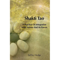 Shakti Tao: A Practice of Integration with Nature and Its Forces