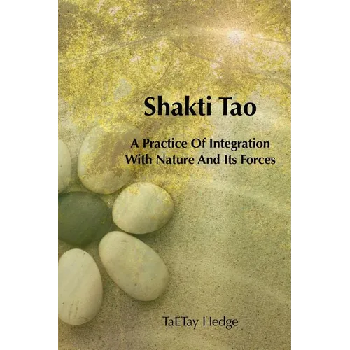 Shakti Tao: A Practice of Integration with Nature and Its Forces