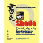 Shodo Brush Calligraphy: From Simple Fun to True Self-Mastery: Lessons from the Martial Arts - Paperback