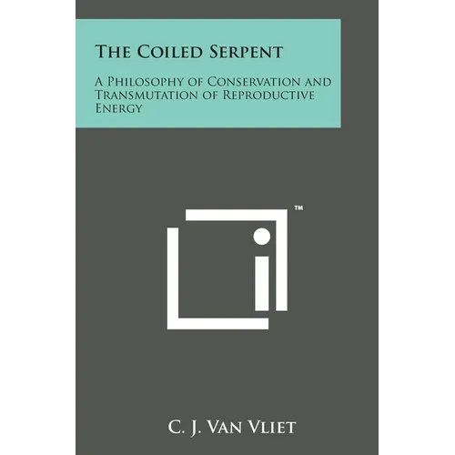 The Coiled Serpent: A Philosophy of Conservation and Transmutation of Reproductive Energy
