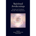 Spiritual Awakenings: Scientists and Academics Describe Their Experiences