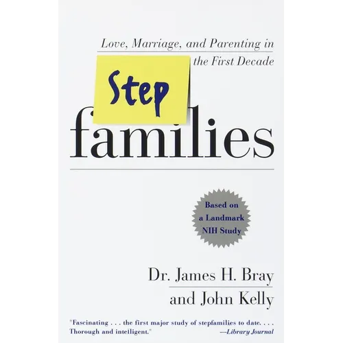 Stepfamilies: Love, Marriage, and Parenting in the First Decade
