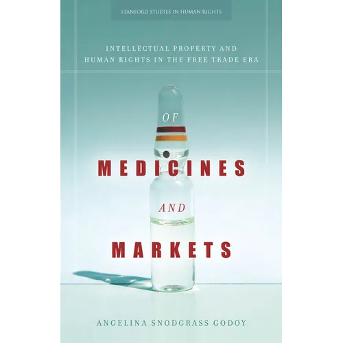 Of Medicines and Markets: Intellectual Property and Human Rights in the Free Trade Era