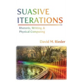 Suasive Iterations: Rhetoric, Writing, and Physical Computing