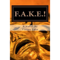F.A.K.E.!: False Lives, Real Friendships