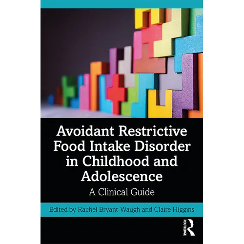 Avoidant Restrictive Food Intake Disorder in Childhood and Adolescence: A Clinical Guide