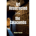 Art Resurrected from the Catacombs
