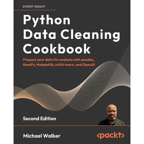 Python Data Cleaning Cookbook - Second Edition: Prepare your data for analysis with pandas, NumPy, Matplotlib, scikit-learn, and OpenAI
