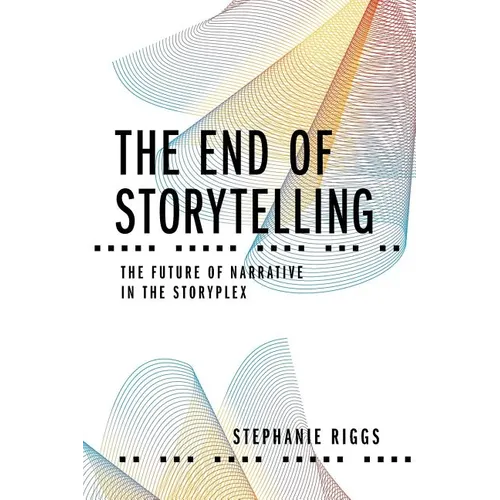 The End of Storytelling: The Future of Narrative in the Storyplex