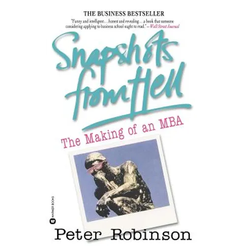 Snapshots from Hell: The Making of an MBA