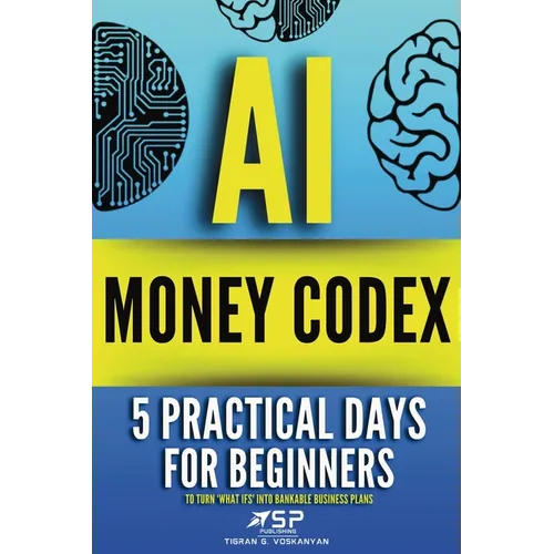 AI money codex: 5 practical days for beginners to turn 'what ifs' into bankable business plans