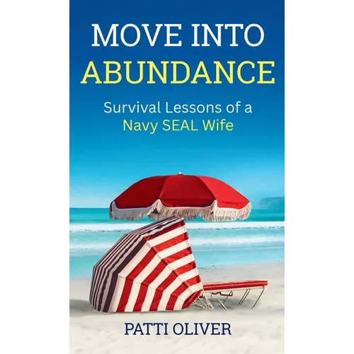 Move into Abundance: Survival Lessons of a Navy SEAL Wife