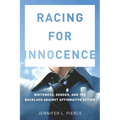Racing for Innocence: Whiteness, Gender, and the Backlash Against Affirmative Action