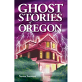 Ghost Stories of Oregon