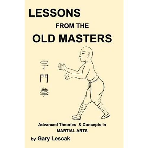 Lessons from the Old Masters: Advanced Theories & Concepts in Martial Arts